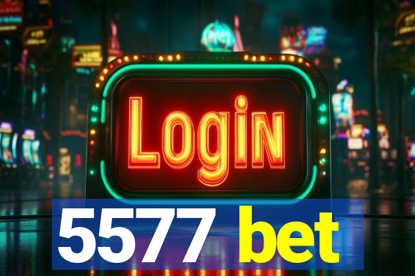 5577 bet